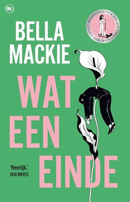 Wat een einde, Bella Mackie - Paperback - 9789044369298