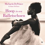 Hoop in een balletschoen - Michaela DePrince ; Elaine DePrince - 9789044370416