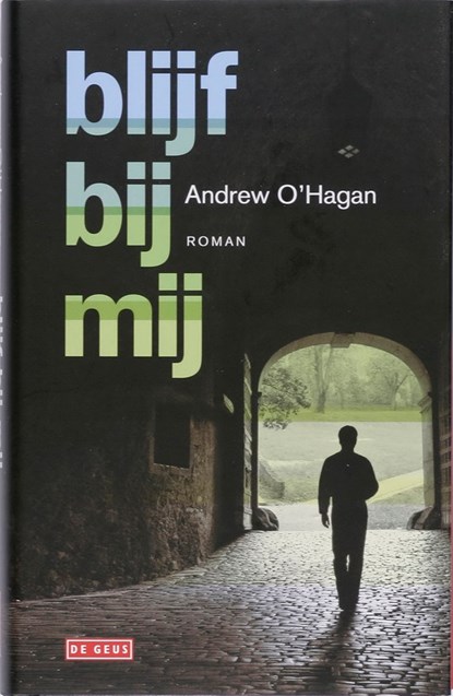 Blijf bij mij, Andrew O'Hagan - Gebonden - 9789044510393