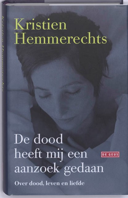 De dood heeft mij een aanzoek gedaan, Kristien Hemmerechts - Gebonden - 9789044515688