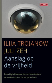 Aanslag op de vrijheid | Ilija Trojanow ; Juli Zeh | 