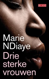 Drie sterke vrouwen - Marie NDiaye - 9789044516777