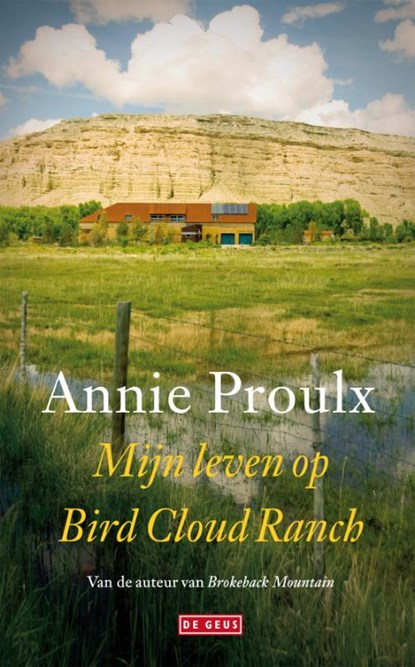 Mijn leven op Bird Cloud Ranch, Annie Proulx - Gebonden - 9789044518184