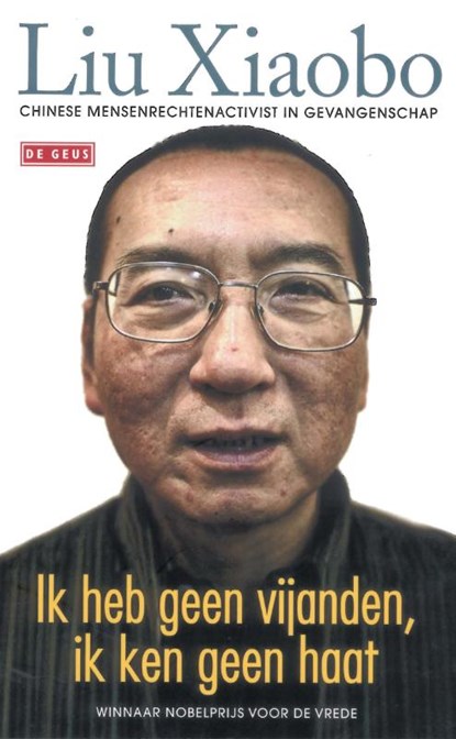 Ik heb geen vijanden, ik ken geen haat, Liu Xiaobo - Paperback - 9789044518764