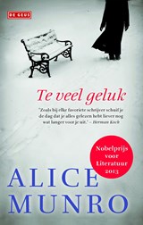 Te veel geluk - Alice Munro - 9789044523638