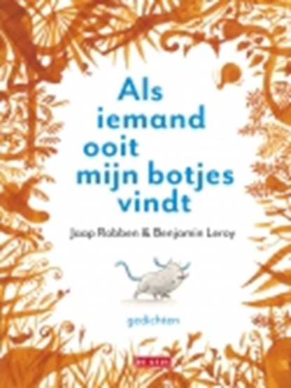 Als iemand ooit mijn botjes vindt, Jaap Robben ; Benjamin Leroy - Gebonden - 9789044524215