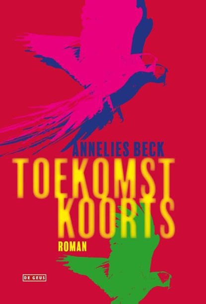 Toekomstkoorts, Annelies Beck - Gebonden - 9789044524888