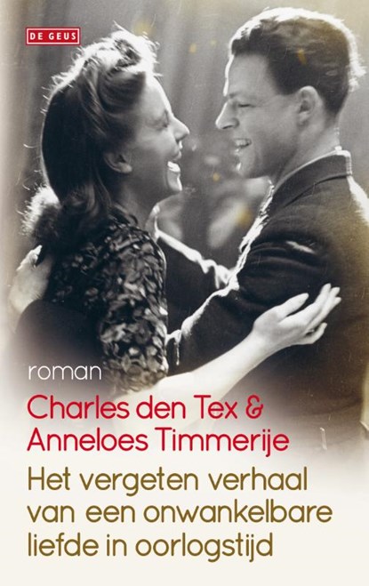 Het vergeten verhaal van een onwankelbare liefde in oorlogstijd, Charles den Tex ; Anneloes Timmerije - Paperback - 9789044533484
