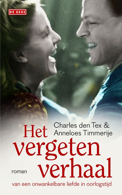 Het vergeten verhaal van een onwankelbare liefde in oorlogstijd, Charles den Tex ; Anneloes Timmerije - Ebook - 9789044533729