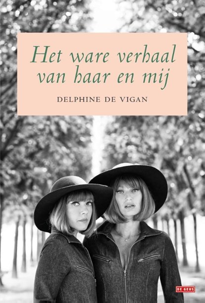 Het ware verhaal van haar en mij, Delphine de Vigan - Gebonden - 9789044536621