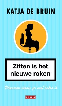 Zitten is het nieuwe roken | Katja de Bruin | 