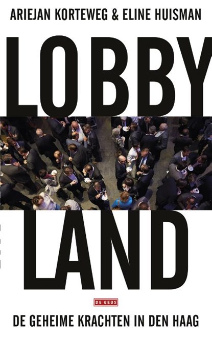 Lobbyland, Ariejan Korteweg ; Eline Huisman - Paperback - 9789044538106