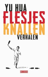 Flesjes knallen - Yu Hua - 9789044540246
