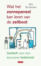 Wat het zonnepaneel kan leren van de zeilboot - Kris De Decker - 9789044541816