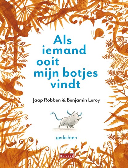 Als iemand ooit mijn botjes vindt, Jaap Robben ; Benjamin Leroy - Gebonden - 9789044542127