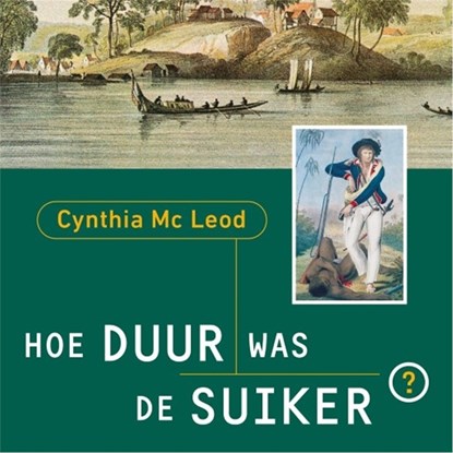 Hoe duur was de suiker, Cynthia McLeod - Luisterboek MP3 - 9789044542202