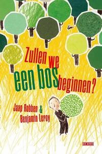 Zullen we een bos beginnen? | Jaap Robben ; Benjamin Leroy | 
