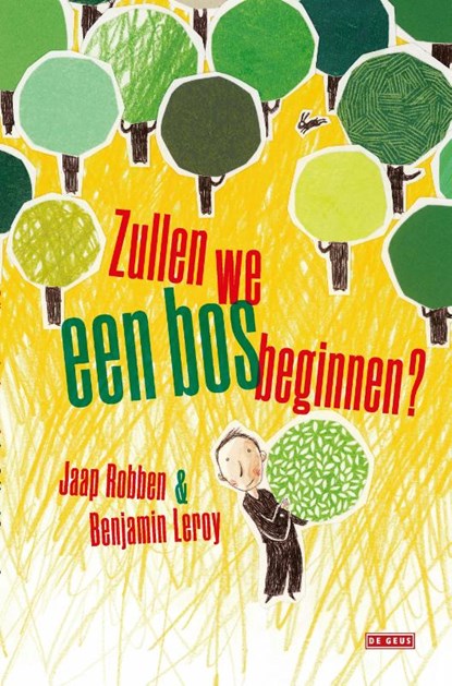 Zullen we een bos beginnen?, Jaap Robben ; Benjamin Leroy - Gebonden - 9789044542837