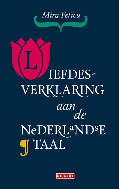 Liefdesverklaring aan de Nederlandse taal, Mira Feticu - Paperback - 9789044543681