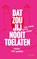 Dat zou jij nooit toelaten, Tessel ten Zweege - Paperback - 9789044545784