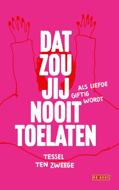 Dat zou jij nooit toelaten, Tessel ten Zweege - Ebook - 9789044545791