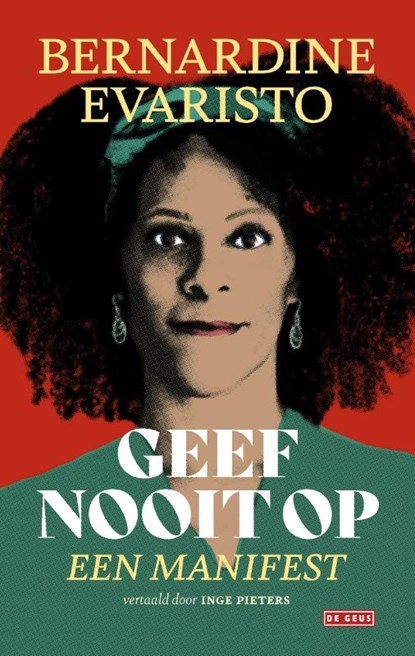 Geef nooit op, Bernardine Evaristo - Paperback - 9789044545821