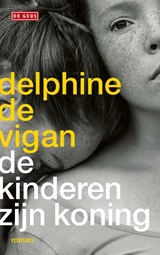 De kinderen zijn koning | Delphine de Vigan | 9789044545920