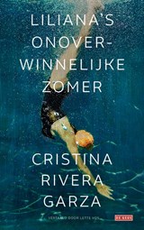 Liliana’s onoverwinnelijke zomer, Cristina Rivera Garza -  - 9789044546316