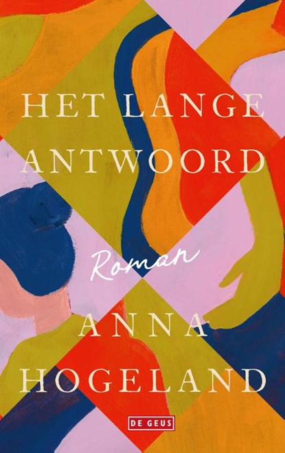 Het lange antwoord, Anna Hogeland - Paperback - 9789044547092