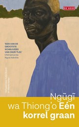 Eén korrel graan - Ngugi wa Thiong'o - 9789044547221