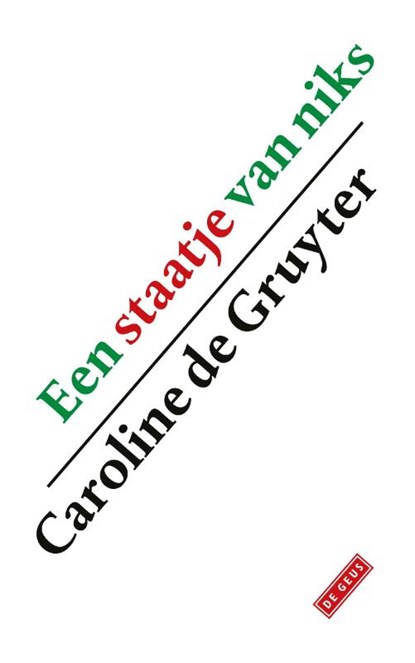 Een staatje van niks, Caroline de Gruyter - Paperback - 9789044550115