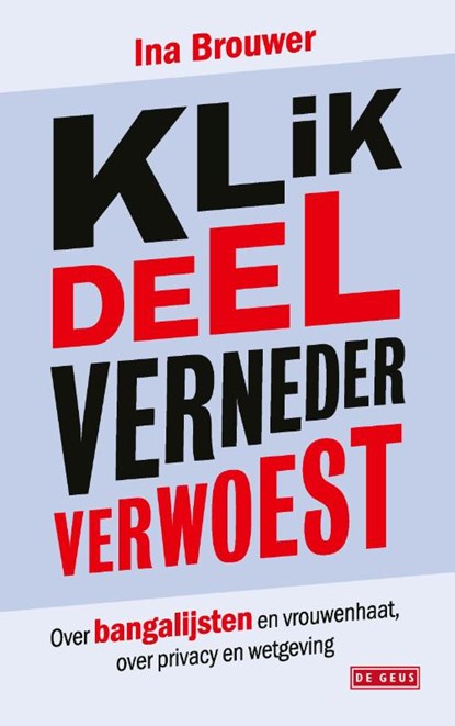 Klik, deel, verneder, verwoest, Ina Brouwer - Paperback - 9789044551624