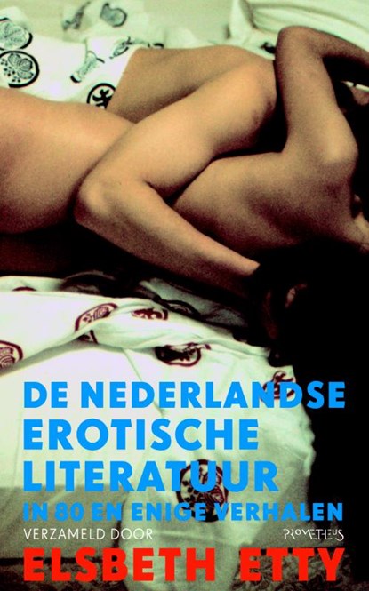 De Nederlandse erotische literatuur in 80 en enige verhalen, ETTY, Elsbeth - Gebonden - 9789044616798
