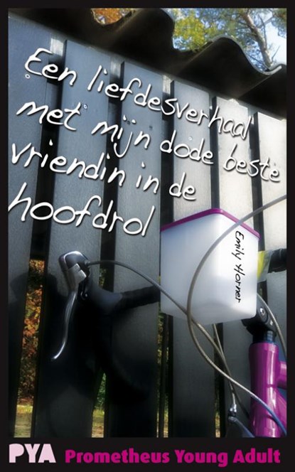 Een liefdesverhaal met mijn dode beste vriendin in de hoofdrol, HORNER, E - Paperback - 9789044617412