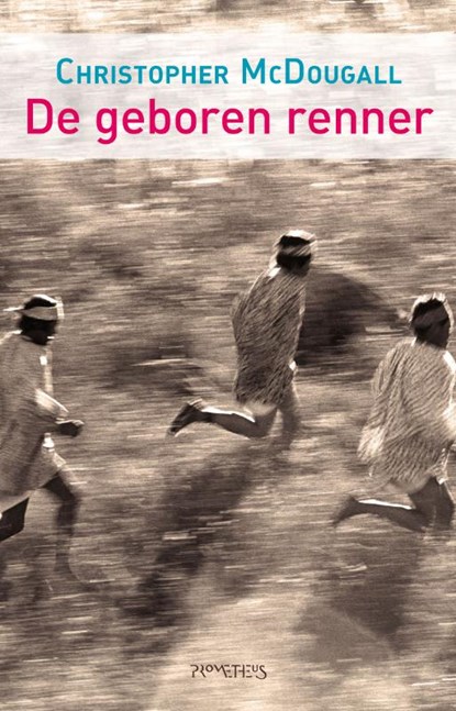 De geboren renner, Christopher McDougall - Paperback - 9789044618280