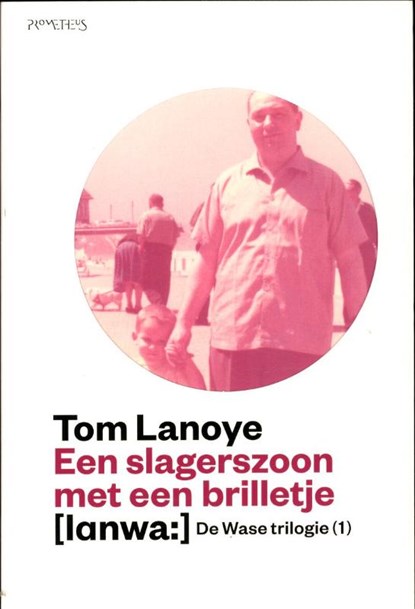 Een slagerszoon met een brilletje, Tom Lanoye - Paperback - 9789044619966