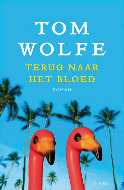 Terug naar het bloed, Tom Wolfe - Gebonden - 9789044620030