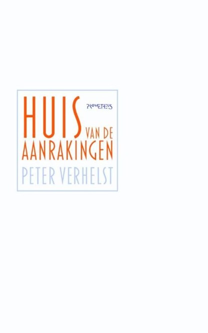 Huis van de aanrakingen, Peter Verhelst - Ebook - 9789044622881