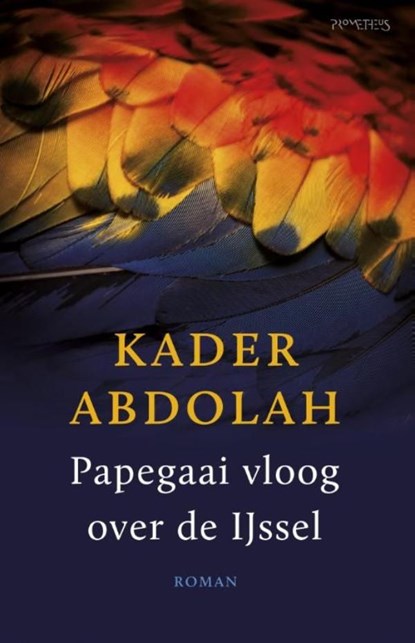Papegaai vloog over de IJssel, Kader Abdolah - Ebook - 9789044625837