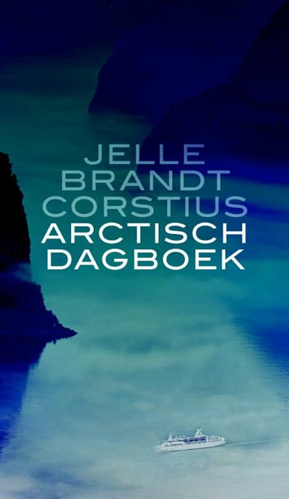 Arctisch dagboek, Jelle Brandt Corstius - Paperback - 9789044627183