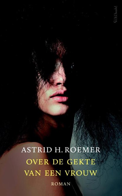 Over de gekte van een vrouw, Astrid H. Roemer - Paperback - 9789044630961