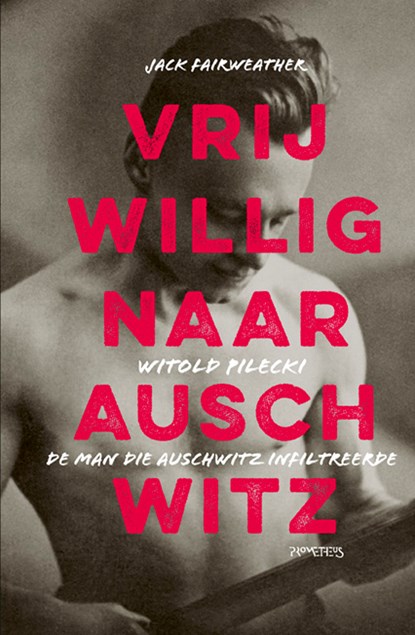 Vrijwillig naar Auschwitz, Jack Fairweather - Paperback - 9789044631302