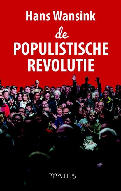 De populistische revolutie, Hans Wansink - Paperback - 9789044631999