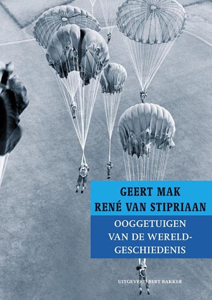Ooggetuigen van de wereldgeschiedenis, Geert Mak ; René van Stipriaan - Paperback - 9789044633559