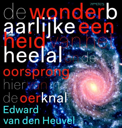 De wonderbaarlijke eenheid van het heelal, Edward P.J. van den Heuvel - Paperback - 9789044634051