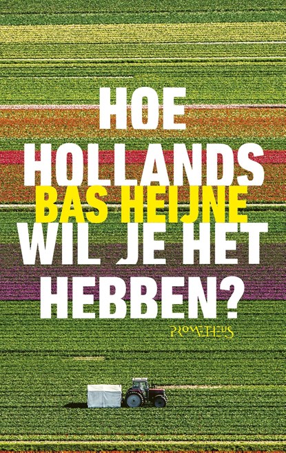 Hoe Hollands wil je het hebben?, Bas Heijne - Ebook - 9789044637946