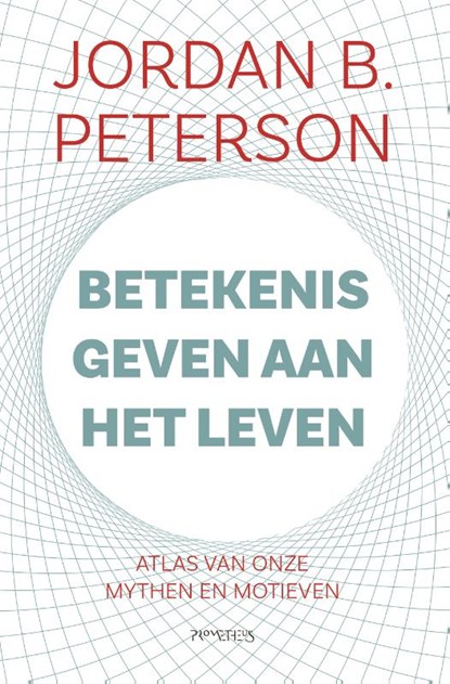 Betekenis geven aan het leven, Jordan B. Peterson - Paperback - 9789044638257