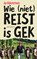 Wie (niet) reist is gek, Ap Dijksterhuis - Paperback - 9789044639476