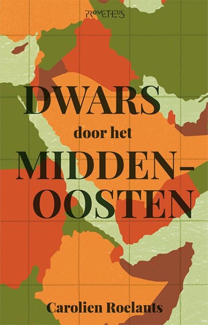 Dwars door het Midden-Oosten, Carolien Roelants - Paperback - 9789044640687