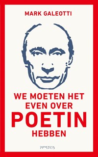 We moeten het even over Poetin hebben | Mark Galeotti | 